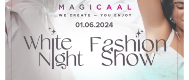 Event-Image for 'MAGICAAL -  White Night Fashion Show - ORIENT'