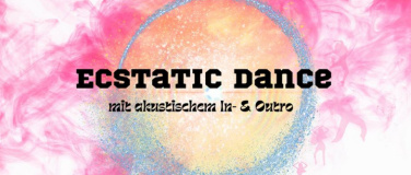 Event-Image for 'Dienstag Ecstatic Dance  DJ Kraftschatz & Barbara & Friends'
