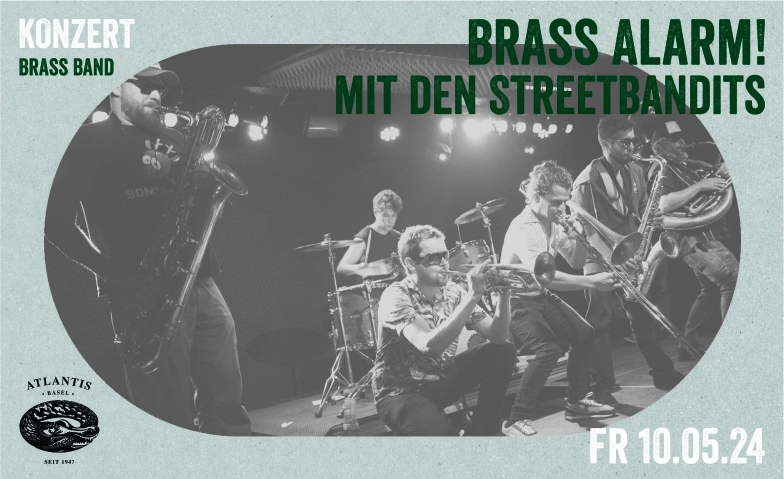 Brass Alarm! mit den Streetbandits Atlantis, Klosterberg 13, 4010 Basel Tickets